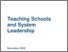 [thumbnail of Teaching_Schools_and_System_Leadership_-_November_2016_FINAL.pdf]
