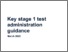 [thumbnail of Key_stage_1_test_administration_guidance.pdf]